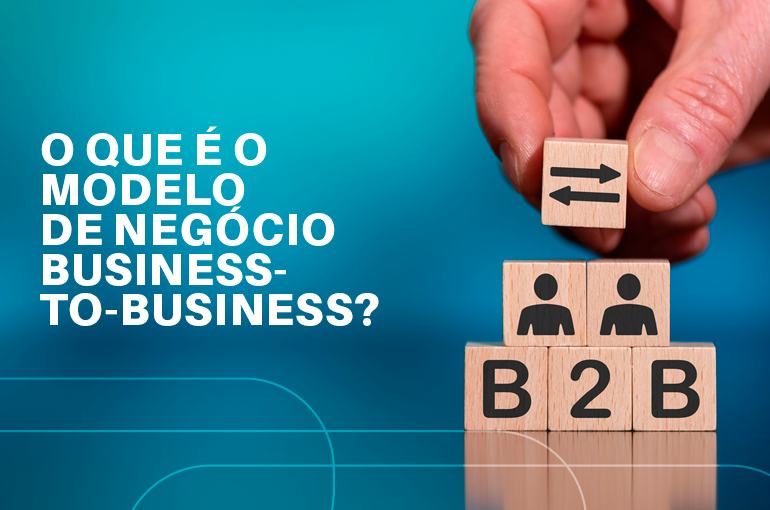 B2B: o que é o modelo de negócio Business-to-Business? – Flavio Nusbaum