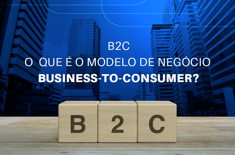 B2C: O que é o modelo de negócio Business-to-Consumer? – Flavio Nusbaum